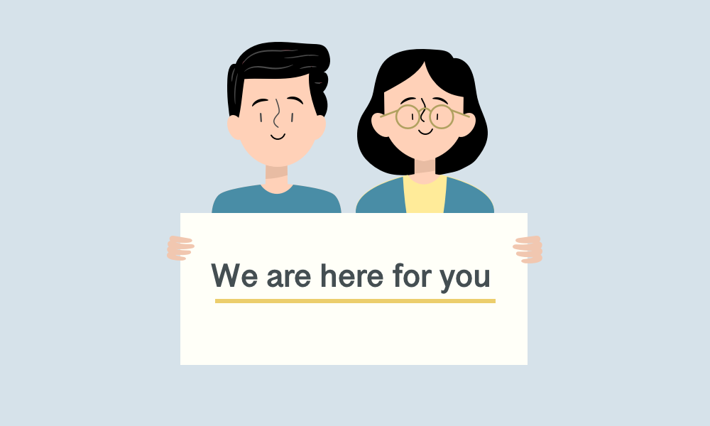 We are here for you